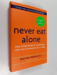 Never Eat Alone, Expanded and Updated - And Other Secrets to Success, One Relationship at a Time (ERINOMAINEN)
