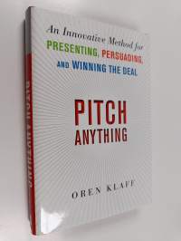 Pitch anything : an innovative method for presenting, persuading, and winning the deal