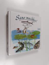 Sano muikku! : Suomen viehättävin kalakirja