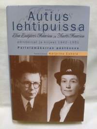 Autius lehtipuissa - Elsa Enäjärvi-Haavion ja Martti Haavion päiväkirjat ja kirjeet 1942-1951 - parielämäkerran päätösosa