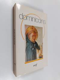 Dominicains : l&#039;Ordre des Prêcheurs présenté par quelques-uns d&#039;entre eux