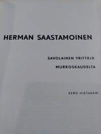 Herman Saastamoinen - savolainen yrittäjä murroskaudelta