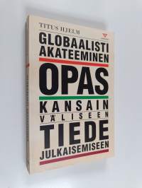 Globaalisti akateeminen : opas kansainväliseen tiedejulkaisemiseen