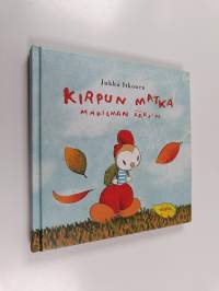 Kirpun matka maailman ääriin : vaellussatu