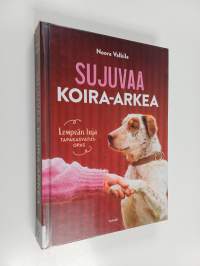Sujuvaa koira-arkea : lempeän luja tapakasvatusopas