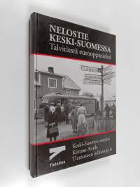 Nelostie Keski-Suomessa : talvitiestä eurooppatieksi : tutkimus itsenäisyyden ajan valtatien tienpidosta ja liikenteestä