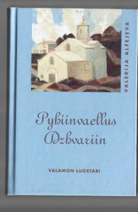 Pyhiinvaellus Dzhvariin Valerija Alfajeva: Pyhiinvaellus DžvariinSuomennos: Irmeli Talajoki Valamon luostari  2001