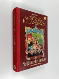 Ankalliskirjallisuuden klassikot 2 : Neljä muskettisoturia ja muita tarinoita