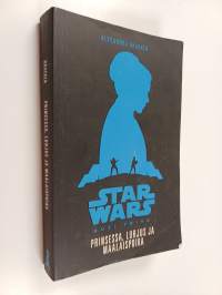 Prinsessa, lurjus ja maalaispoika : tarina elokuvasta Star Wars: uusi toivo