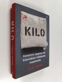 Kilo : kokaiinin tappava tie Kolumbian viidakosta maailmalle