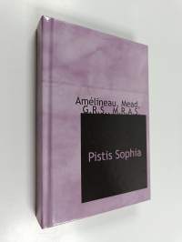 Pistis Sophia - A Gnostic Gospel : with Extracts from the Books of the Saviour Appended (Näköispainos)