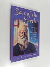 Salt of the Earth, Or, A Narrative on the Life of the Elder of Gethsemane Skete, Hieromonk Abba Isidore
