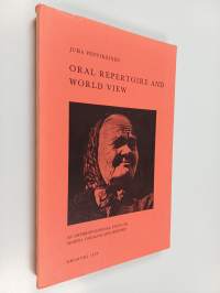 Oral Repertoire and World View : An Anthropological Study of Marina Takalo&#039;s Life History