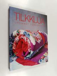 Tilkkuja : upeimmat tilkkupeitot