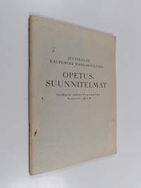 Jyväskylän kaupungin kansakoulujen opetussuunnitelmat - hyväksytty elokuun 21 päivänä 1951 ; vahvistettu 22.8.1951