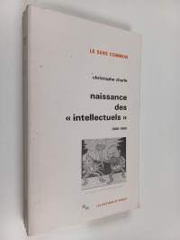 Naissance des &quot;intellectuels&quot;, 1880-1900