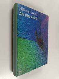 Älä itke äitini