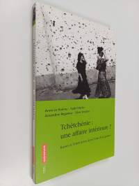 Tchétchénie, une affaire intérieure? - russes et tchétchènes dans l&#039;étau de la guerre