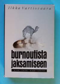 Burnoutista jaksamiseen - Aika itkeä, Aika iloita.  (Henkinen hyvinvointi, elämänhallinta)