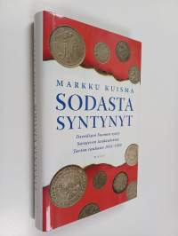 Sodasta syntynyt : itsenäisen Suomen synty Sarajevon laukauksista Tarton rauhaan 1914-1920