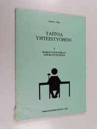 Taitoa yhteistyöhön, 1 - Kokoustekniikan ydinkysymyksiä
