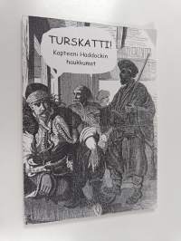 Turskatti! : kapteeni Haddockin haukkumat
