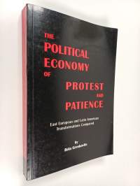 The political economy of protest and patience : East European and Latin American transformations compared
