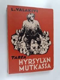 Tarsa Hyrsylän mutkassa : seikkailuromaani viime sodasta