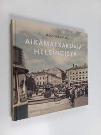 Aikamatkakuvia Helsingistä
