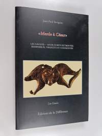 Les Gaulois, leurs écrits retrouvés : &quot;Merde à César&quot;