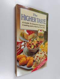 The Higher Taste - A Guide to Gourmet Vegetarian Cooking and a Karma-free Diet