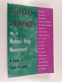 Alcoholics Anonymous as a Mutual-help Movement - A Study in Eight Societies