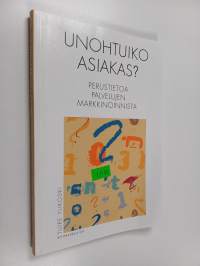 Unohtuiko asiakas : perustietoa palvelujen markkinoinnista