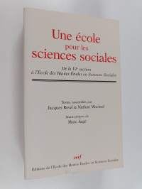 Une école pour les sciences sociales - de la VIe section à l&#039;Ecole des hautes études en sciences sociales
