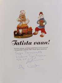 Tatista vaan! (signeerattu, tekijän omiste)