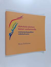 Ajatuksia pienten lasten vanhemmille steinerpedagogiikan näkökulmasta