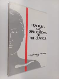 Fractures and dislocations of the clavicle - a clinical study (signeerattu, tekijän omiste)