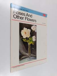 How to draw and paint roses and other flowers