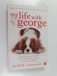My Life with George : The Inspirational Story of How a Wilful Dog Brought Joy to a Bereaved Family