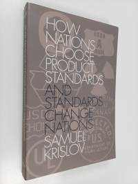 How Nations Choose Product Standards and Standards Change Nations