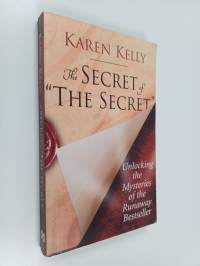 The Secret of &quot;The Secret&quot; - Unlocking the Mysteries of the Runaway Bestseller