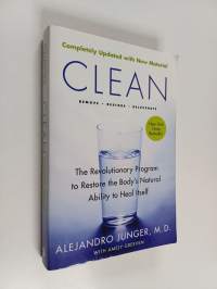Clean : The Revolutionary Program to Restore the Body&#039;s Natural Ability to Heal Itself