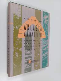 Arlasta ammattiin : näkövammaisten ammatillisen koulutuksen historia