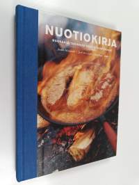 Nuotiokirja : ruokaa ja tarinoita tuleen tuijottajille