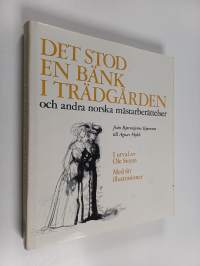 Det stod en bänk i trädgården och andra norska mästarberättelser