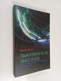 Transformed by the Grace of God - From Brokenness to fruitfulness &amp; Christlikeness