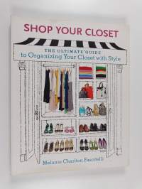 Shop Your Closet - The Ultimate Guide to Organizing Your Closet with Style