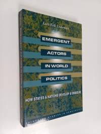 Emergent actors in world politics : how states and nations develop and dissolve