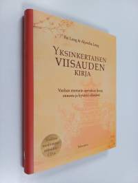 Yksinkertaisen viisauden kirja : vanhan mestarin opetuksia ilosta, onnesta ja hyvästä elämästä