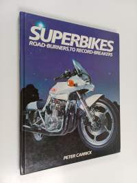 Superbikes : Road-burners to Record-breakers